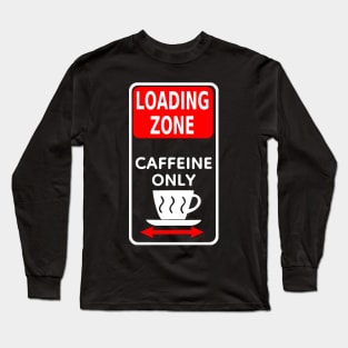 Loading zone caffeine only Long Sleeve T-Shirt